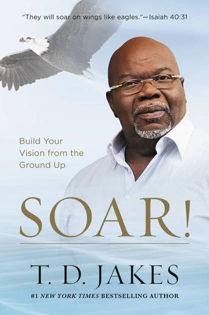 SOAR! – T.D. Jakes | Book Review