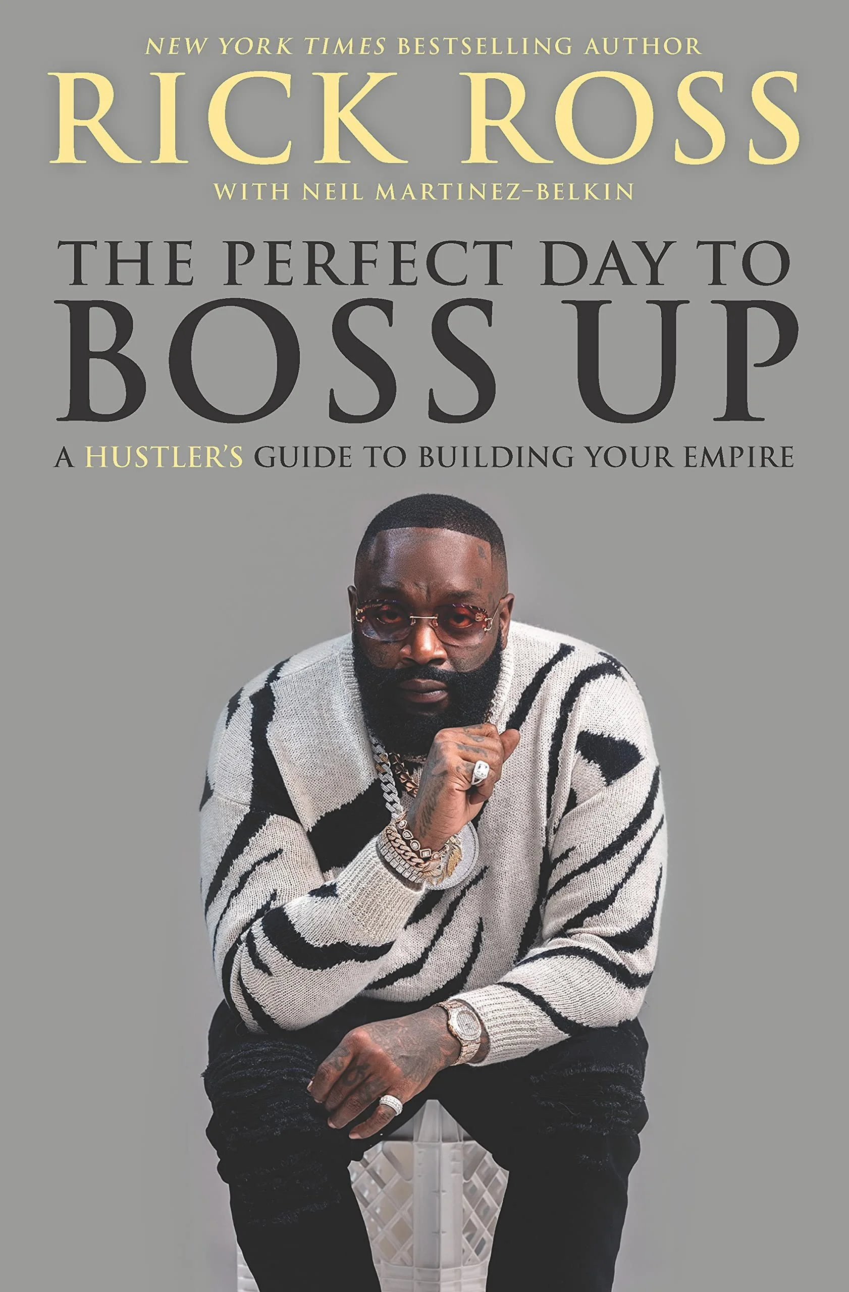 The Perfect Day to Boss Up: A Hustler’s Guide to Building Your Empire By Rick Ross | Book Review